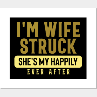 I'm Wife Struck. She's My Happily Ever After Posters and Art